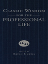 Classic Wisdom for the Professional Life (eBook)